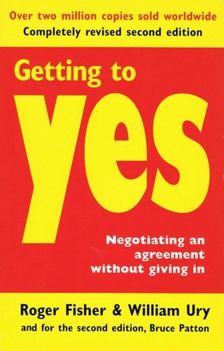 Getting To Yes by Roger Fisher and William Ury