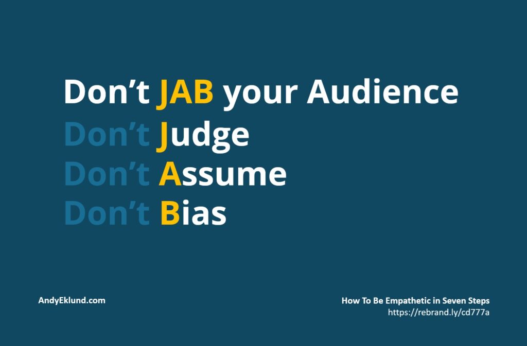 Empathy: Don't JAB Your Audience
